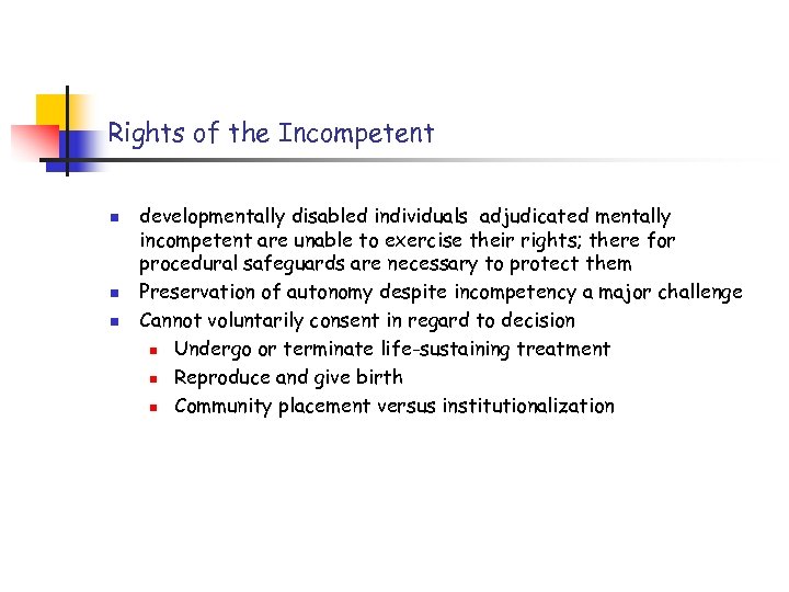 Rights of the Incompetent n n n developmentally disabled individuals adjudicated mentally incompetent are