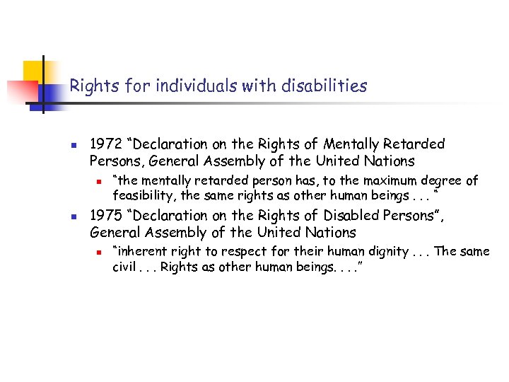 Rights for individuals with disabilities n 1972 “Declaration on the Rights of Mentally Retarded