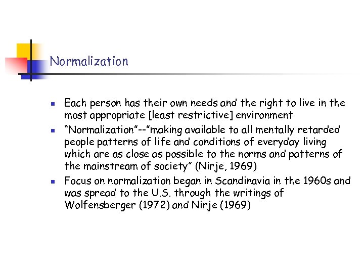 Normalization n Each person has their own needs and the right to live in