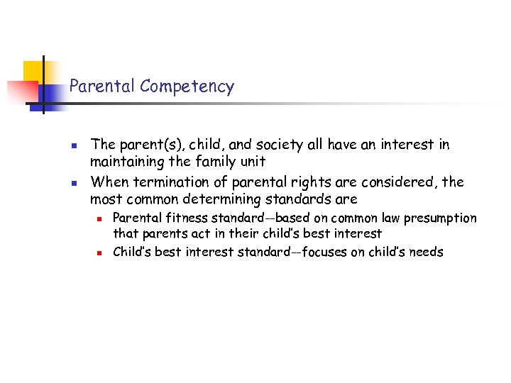 Parental Competency n n The parent(s), child, and society all have an interest in