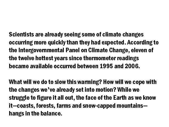 Scientists are already seeing some of climate changes occurring more quickly than they had