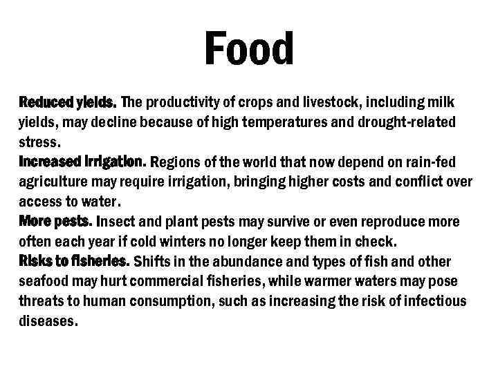 Food Reduced yields. The productivity of crops and livestock, including milk yields, may decline