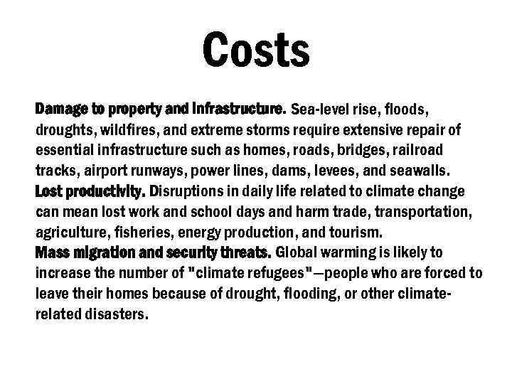 Costs Damage to property and infrastructure. Sea-level rise, floods, droughts, wildfires, and extreme storms