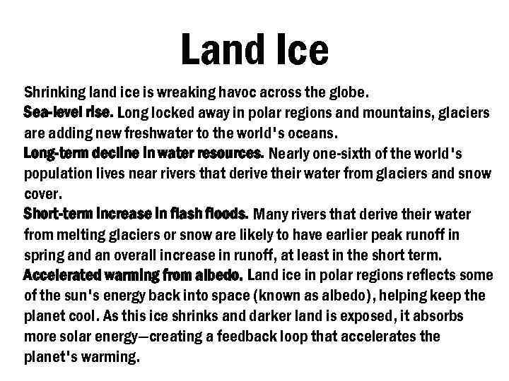 Land Ice Shrinking land ice is wreaking havoc across the globe. Sea-level rise. Long