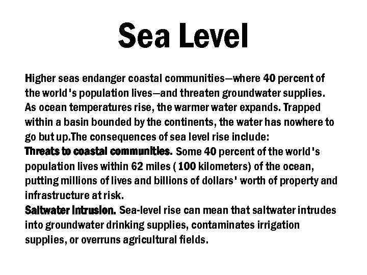 Sea Level Higher seas endanger coastal communities—where 40 percent of the world's population lives—and