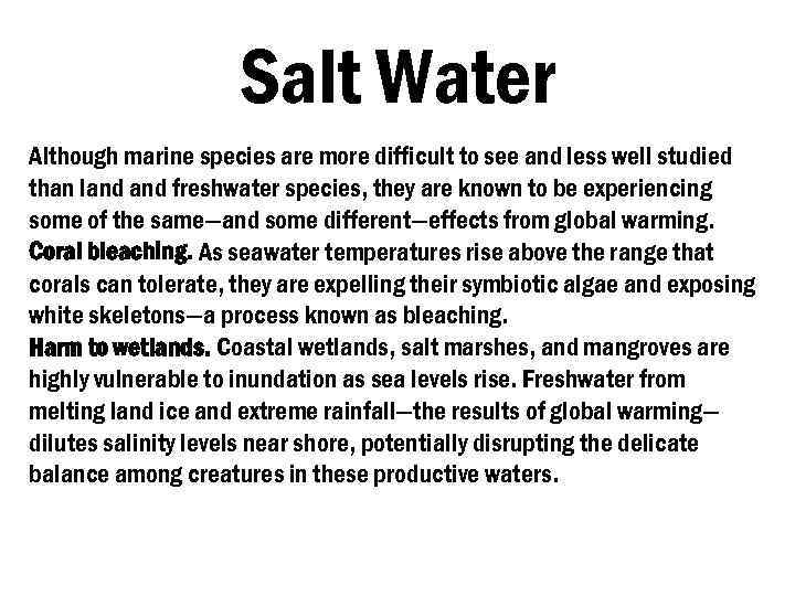 Salt Water Although marine species are more difficult to see and less well studied