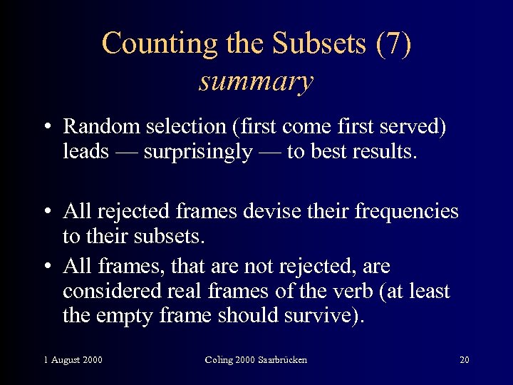 Counting the Subsets (7) summary • Random selection (first come first served) leads —
