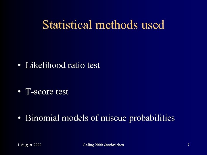 Statistical methods used • Likelihood ratio test • T-score test • Binomial models of