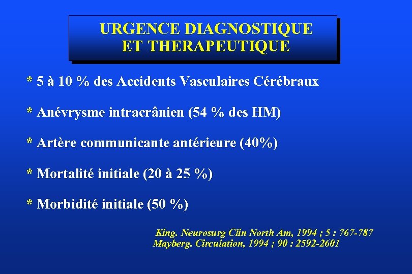 URGENCE DIAGNOSTIQUE ET THERAPEUTIQUE * 5 à 10 % des Accidents Vasculaires Cérébraux *