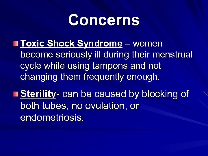 Concerns Toxic Shock Syndrome – women become seriously ill during their menstrual cycle while
