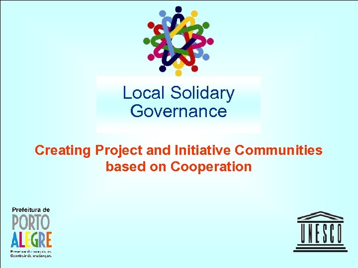 Local Solidary Governance Creating Project and Initiative Communities based on Cooperation 