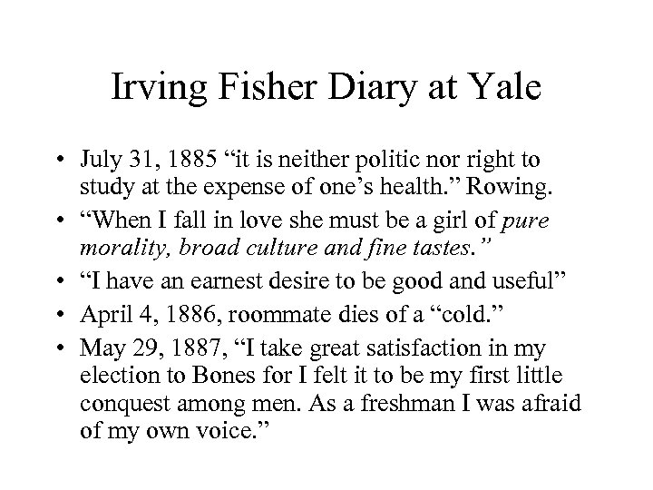 Irving Fisher Diary at Yale • July 31, 1885 “it is neither politic nor