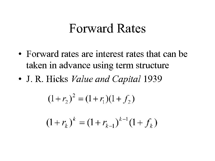 Forward Rates • Forward rates are interest rates that can be taken in advance