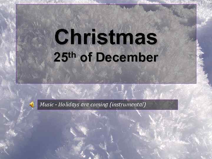 Christmas th 25 of December Music - Holidays are coming (instrumental) 