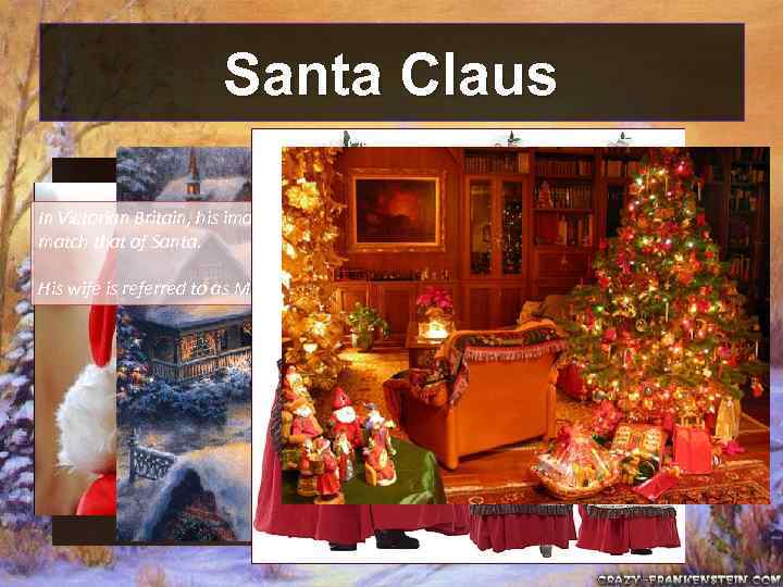 Santa Claus Mrs. Claus. In Victorian Britain, his image was remade to match that