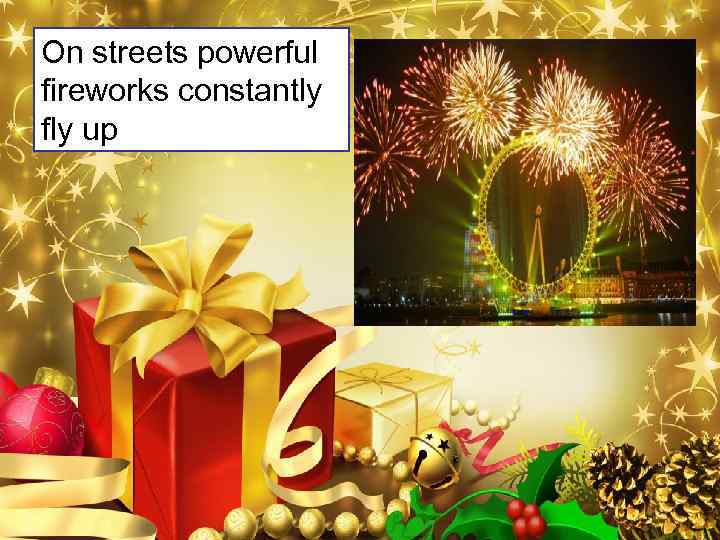 On streets powerful fireworks constantly fly up 