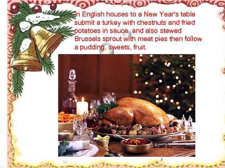 In English houses to a New Year's table submit a turkey with chestnuts and