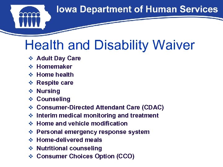 Health and Disability Waiver v v v v Adult Day Care Homemaker Home health