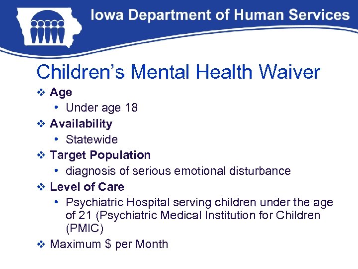 Children’s Mental Health Waiver v Age v v • Under age 18 Availability •