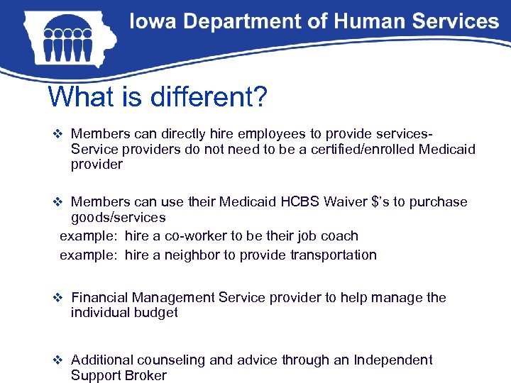 What is different? v Members can directly hire employees to provide services- Service providers