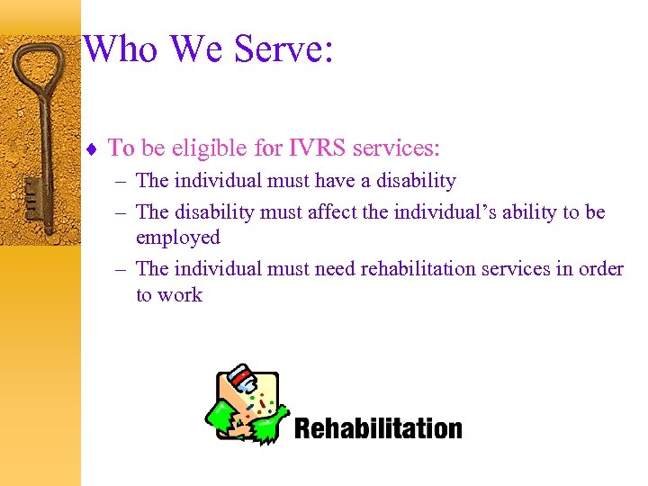 Who We Serve: ¨ To be eligible for IVRS services: – The individual must