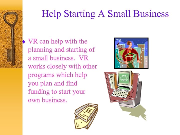 Help Starting A Small Business ¨ VR can help with the planning and starting