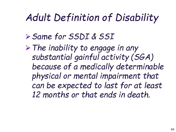 Adult Definition of Disability Ø Same for SSDI & SSI Ø The inability to