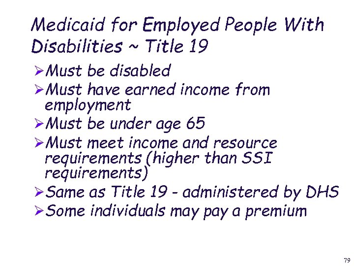 Medicaid for Employed People With Disabilities ~ Title 19 ØMust be disabled ØMust have