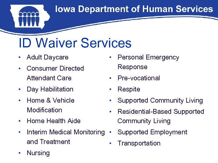ID Waiver Services • Adult Daycare • Consumer Directed Attendant Care • Personal Emergency