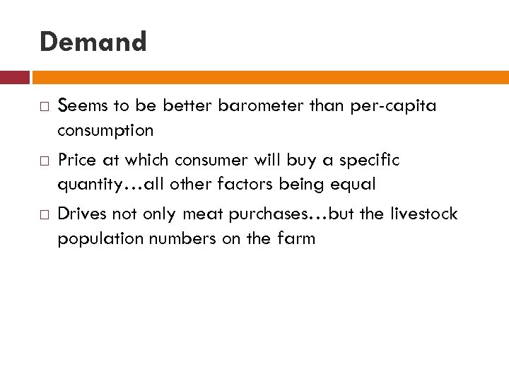 Demand Seems to be better barometer than per-capita consumption Price at which consumer will