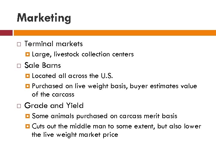Marketing Terminal markets Large, livestock collection centers Sale Barns Located all across the U.