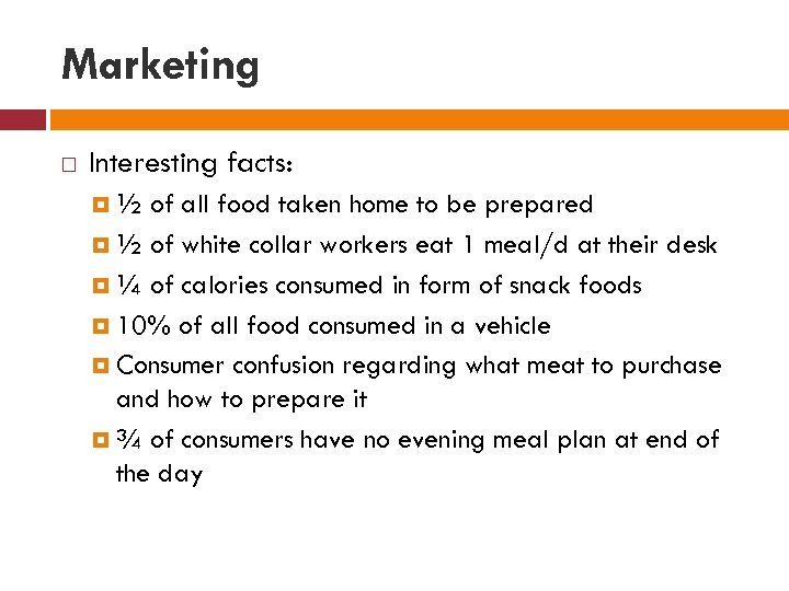 Marketing Interesting facts: ½ of all food taken home to be prepared ½ of