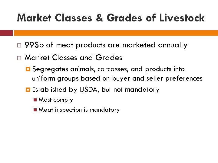 Market Classes & Grades of Livestock 99$b of meat products are marketed annually Market