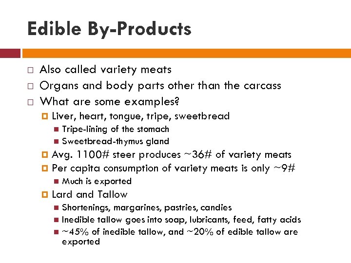 Edible By-Products Also called variety meats Organs and body parts other than the carcass