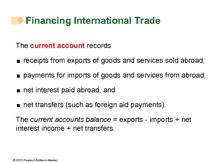 Financing International Trade The current account records < receipts from exports of goods and