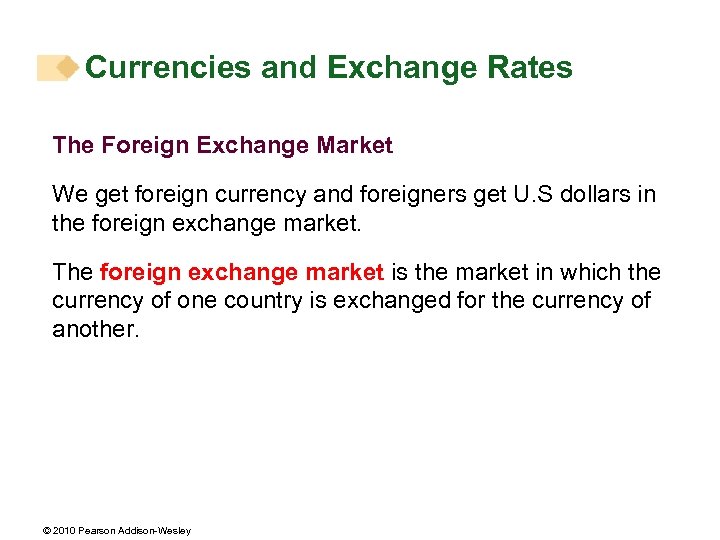 Currencies and Exchange Rates The Foreign Exchange Market We get foreign currency and foreigners