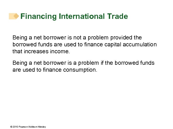 Financing International Trade Being a net borrower is not a problem provided the borrowed