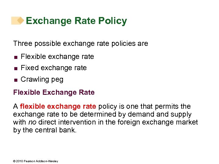 Exchange Rate Policy Three possible exchange rate policies are < Flexible exchange rate <