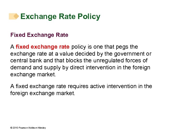 Exchange Rate Policy Fixed Exchange Rate A fixed exchange rate policy is one that