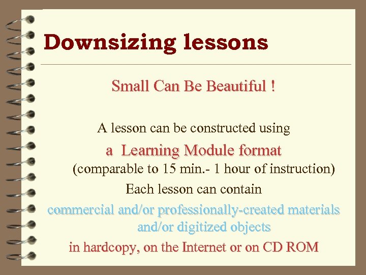 Downsizing lessons Small Can Be Beautiful ! A lesson can be constructed using a