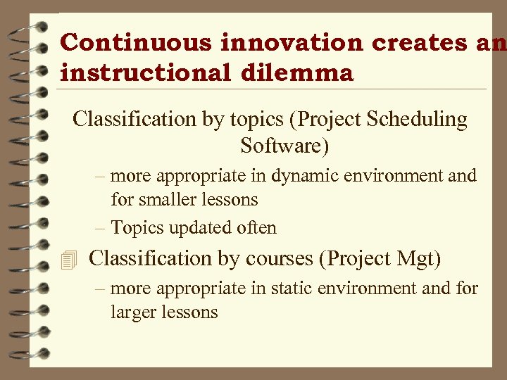 Continuous innovation creates an instructional dilemma Classification by topics (Project Scheduling Software) – more