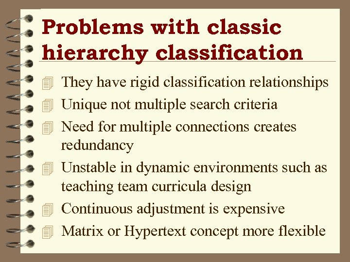Problems with classic hierarchy classification 4 They have rigid classification relationships 4 Unique not