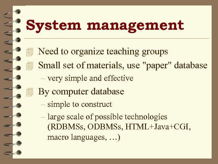 System management 4 Need to organize teaching groups 4 Small set of materials, use