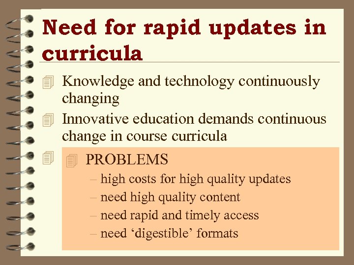 Need for rapid updates in curricula 4 Knowledge and technology continuously changing 4 Innovative