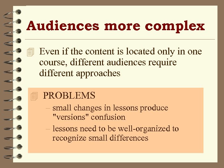 Audiences more complex 4 Even if the content is located only in one course,