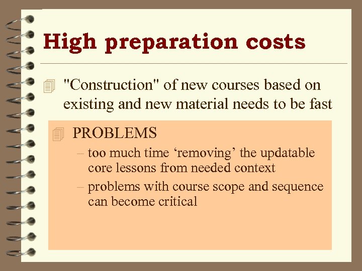 High preparation costs 4 "Construction" of new courses based on existing and new material