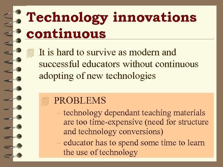 Technology innovations continuous 4 It is hard to survive as modern and successful educators