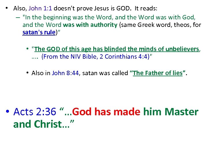  • Also, John 1: 1 doesn’t prove Jesus is GOD. It reads: –