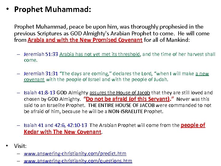  • Prophet Muhammad: Prophet Muhammad, peace be upon him, was thoroughly prophesied in