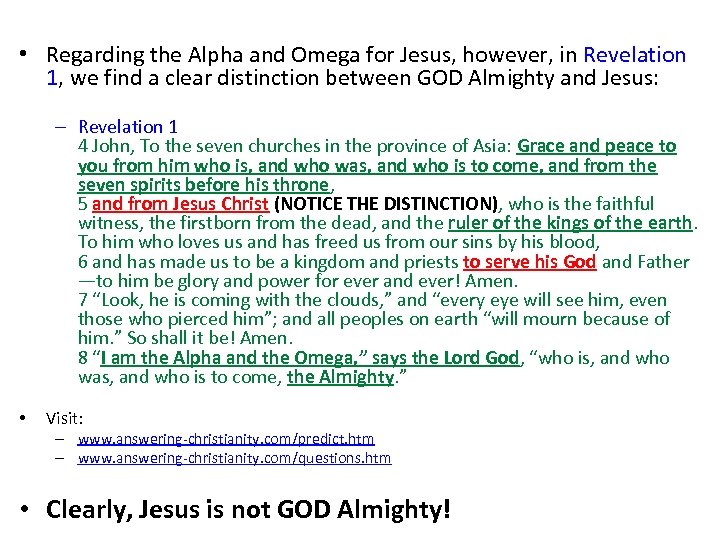  • Regarding the Alpha and Omega for Jesus, however, in Revelation 1, we